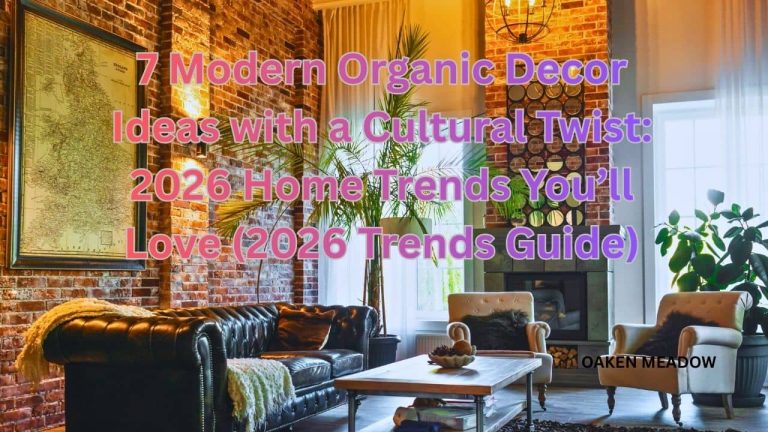7 Modern Organic Decor Ideas with a Cultural Twist 2026 Trends Guide Featured Image